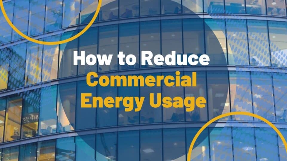 How to Reduce Commercial Energy Usage