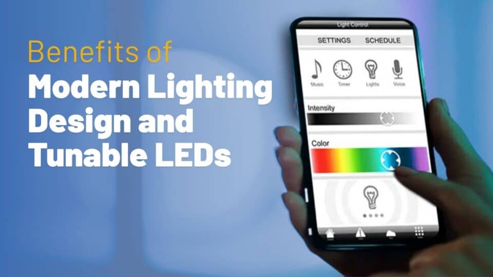 The Benefits of Modern Lighting Design and Tunable LEDs