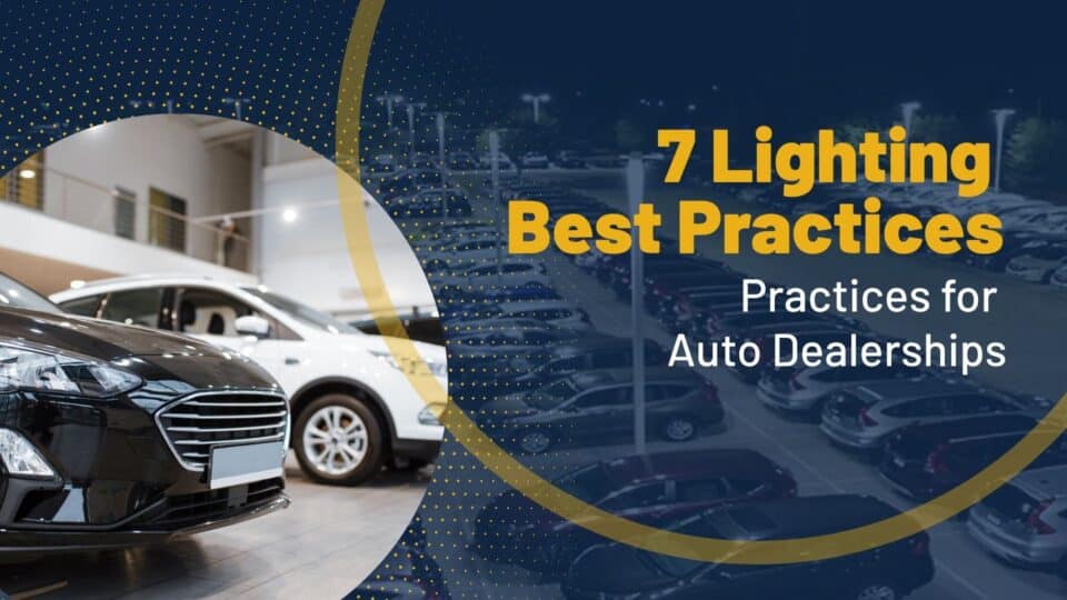 7 Lighting Best Practices for Auto Dealerships