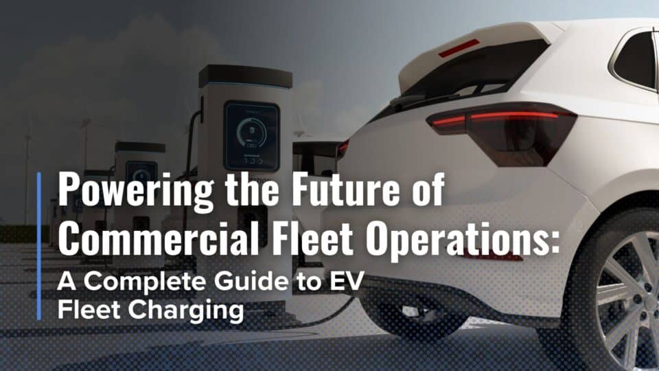 A Complete Guide to EV Fleet Charging